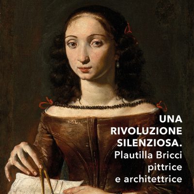 Una rivoluzione silenziosa. Plautilla Bricci pittrice e architettrice