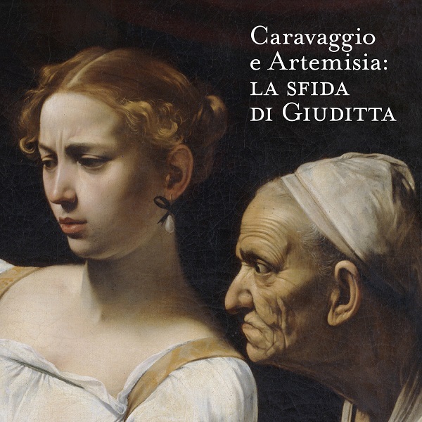 Caravaggio e Artemisia: la sfida di Giuditta. Violenza e seduzione nella pittura tra Cinquecento e Seicento | Gallerie Nazionali Barberini Corsini